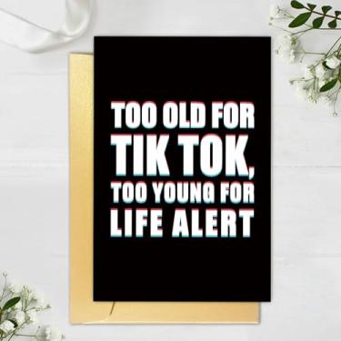 Imagem de Cartão de aniversário engraçado para homens e mulheres, cartão de aniversário de velhice para ele ela, cartões de aniversário para 40º, 50º 60º, muito velho para alerta de vida jovem Tik Tok Too Young