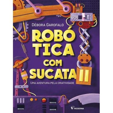 Imagem de Robótica Com Sucata II - Uma Aventura Pela Criatividade - MODERNA., So