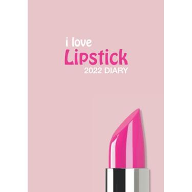 Imagem de i love Lipstick 2022 DIARY: Stylish 2022 Lipstick Lovers Desk Diary - Week to View on 2 Pages - Year Planner/Journal/Organiser - A4 (8.27" x 11.69")