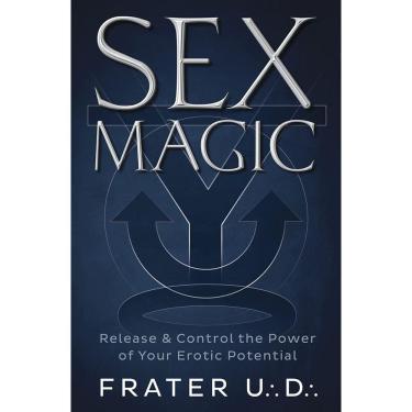 Imagem de Sex Magic: Release & Control the Power of Your Erotic Potential