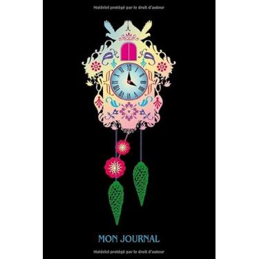Imagem de Mon journal: Horloge à coucou. Journal, carnet de notes, agenda, livre d'idées, livre de poésie. Format A5, 120 pages, finement lignées en gris clair