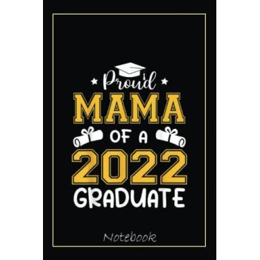 Imagem de Proud Mama Of A 2022 Senior 22 Graduate Funny Graduation Notebook: Graduation Gift Diary For Notes, Congratulations, Graduate Journal, Gold Graduate ... Journal, 6x9 college ruled notebook