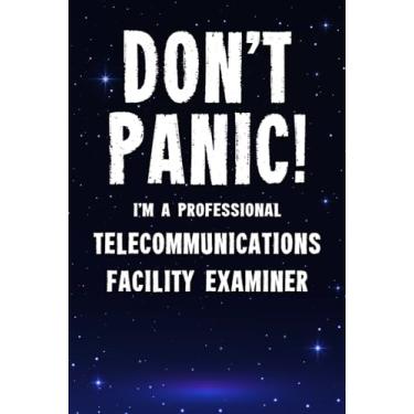 Imagem de Don't Panic! I'm A Professional Telecommunications Facility Examiner: Customized 100 Page Lined Notebook Journal Gift For A Busy Telecommunications ... : Far Better Than A Throw Away Greeting Card.