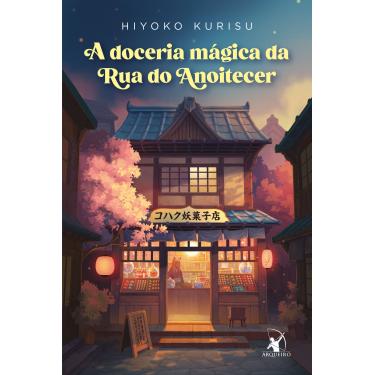 Imagem de A doceria mágica da Rua do Anoitecer