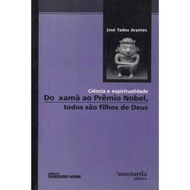 Imagem de Livro - Do Xamã Ao Prêmio Nobel, Todos são Filhos De Deus Ciência E Espiritualidade