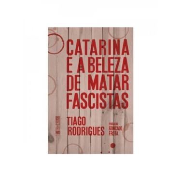 Imagem de Catarina E A Beleza De Matar Fascistas
