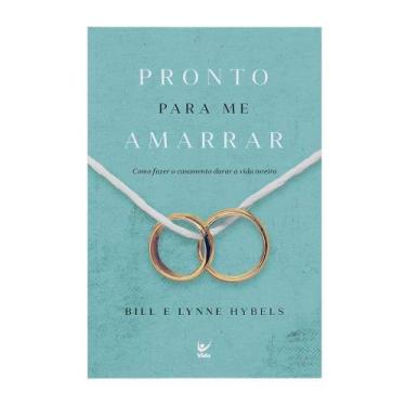Imagem de Pronto Para Me Amarrar - Como Fazer o Casamento Durar a Vida Inteira -