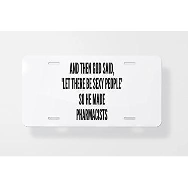 Imagem de and Then God Said Let There Be Sexy People So He Made PharmacistsCapa para placa de licença - Capa para placa de carro - Capa para moldura de placa de carro 15 x 30 cm
