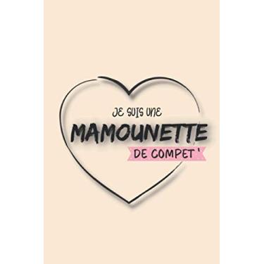 Imagem de Je Suis une Mamounette de Compet': Carnet de Notes à offrir à sa Mamounette d'Amour. Pages Lignées Subtilement Décorées sur Papier de Couleur Crème