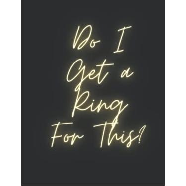 Imagem de Do I Get A Ring For This? | Funny Maid of Honor Planner & Wedding Organizer Notebook: Calendar and Journal For Scheduling Important Dates, ... Bachelorette Party and Bridal Shower Plans