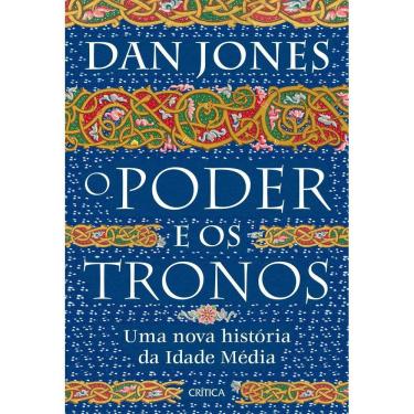 Imagem de O Poder e os Tronos - Uma Nova História da Idade Média