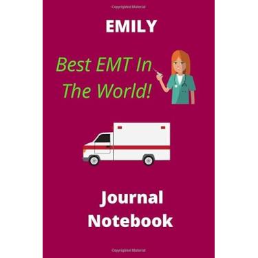 Imagem de EMILY! Best EMT In The World | Notebook Journal | 120 lined pages 6 x 9: EMT Gifts, Paramedic Gift, EMT Graduation, First Responder Gift, Emt School, Medical Student, Emergency Responder