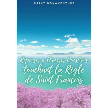 Imagem de Re´ponses a` Diverses Questions touchant la Re`gle de Saint Franc¸ois - Francês