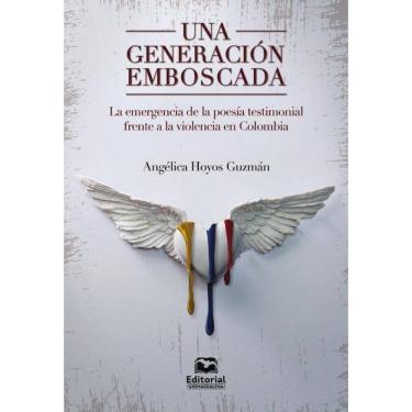 Imagem de Una generación emboscada: la emergencia de la poesía testimonial frente a la violencia en Colombia -