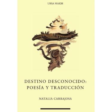 Imagem de Destino desconocido: poesía y traducción - Espanhol