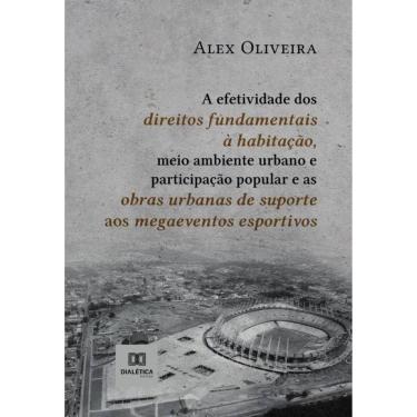 Imagem de A efetividade dos direitos fundamentais à habitação, meio ambiente urbano e participação popular e a