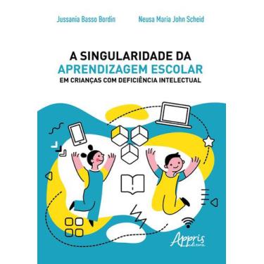 Imagem de Livro - A Singularidade Da Aprendizagem Escolar Em Crianças Com Defici