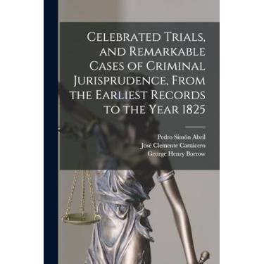 Imagem de Celebrated Trials, and Remarkable Cases of Criminal Jurisprudence, From the Earliest Records to the Year 1825