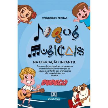 Imagem de Jogos musicais na educação infantil: o uso de jogos musicais no processo de musicalização de crianças da educação infantil por professores não especi
