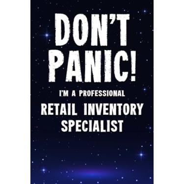 Imagem de Don't Panic! I'm A Professional Retail Inventory Specialist: Customized 100 Page Lined Notebook Journal Gift For A Busy Retail Inventory Specialist : Greeting Or Birthday Card Alternaive.
