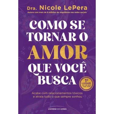 Imagem de Como Se Tornar o Amor Que Você Busca - UNIVERSO DOS LIVROS, Sortido