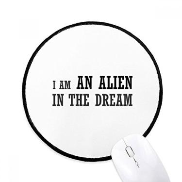 Imagem de DIYthinker Tapete redondo para computador I Am an Alien in The Dream
