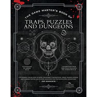 Imagem de The Game Master's Book of Traps, Puzzles and Dungeons: A Punishing Collection of Bone-Crunching Contraptions, Brain-Teasing Riddles and ... Locations for 5th Edition RPG Adventures
