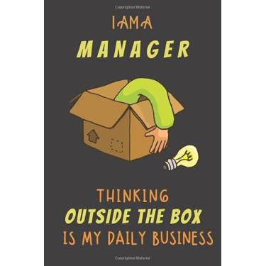 Imagem de I AM A MANAGER THINKING OUTSIDE THE BOX IS MY DAILY BUSINESS: Dotted Journal Cute Hard Clear Cover For Men and Women