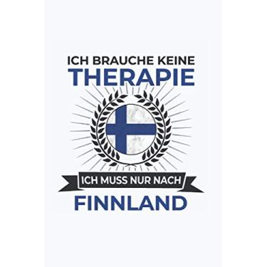 Imagem de Finnland Notizbuch: Ich brauche keine Therapie - Ich muss nach Finnland Reise / 6x9 Zoll / 120 linierte Seiten