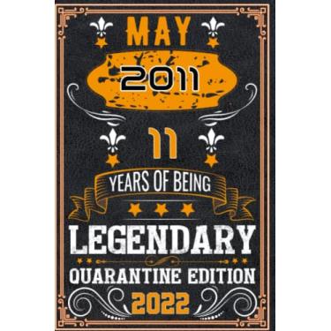 Imagem de MAY 2011, 11 st YEARS OF being legendary quarantine edition 2022: 11 st Birthday Gifts for Men Notebook | Motivational quotes | Happy Birthday | Gifts ... Gifts For Adults | Personalized Unique ideas