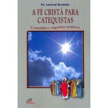 Imagem de a Fé Cristã Para Catequistas - Conteúdos e Sugestões Práticas
