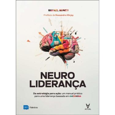Imagem de Neuroliderança: Da Estratégia Para Ação: Um Manual Prático Para Uma Liderança Baseada Em Evidências