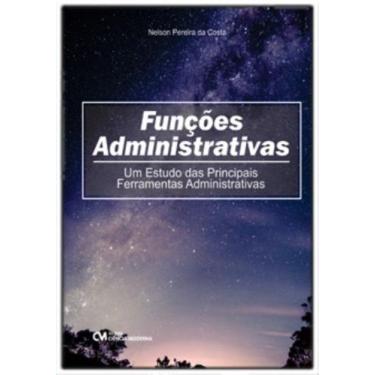 Imagem de Funções Administrativas - Um Estudo das Principais Ferramentas Adminis