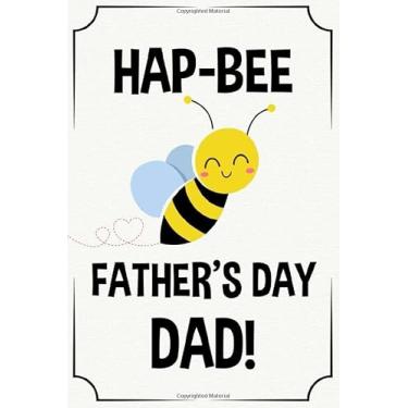 Imagem de hap-bee father's day dad funny cute cool bee fathers day notebook journal gag gift for dad: Sarcastic first father's day appreciation present Cheeky ... daughter son wife the baby bump kids children