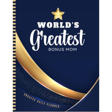 Imagem de World's Greatest Bonus Mom: Undated Daily Planner / 8.5x11 One Page Per Day Diary / 6AM to 7PM Hourly Schedule/With To Do List - Note Section/New Year's - Christmas Gift/Navy Blue Gold Star