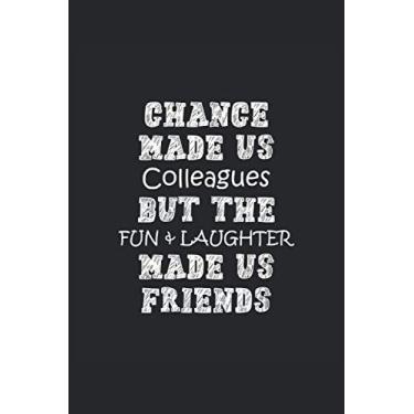 Imagem de Chance Made us Colleagues but the Fun and Laughter Made us Friends: 2021 Calendar and Blank Lined Gag Gift Funny Family or Coworker Office Notebook and Journal