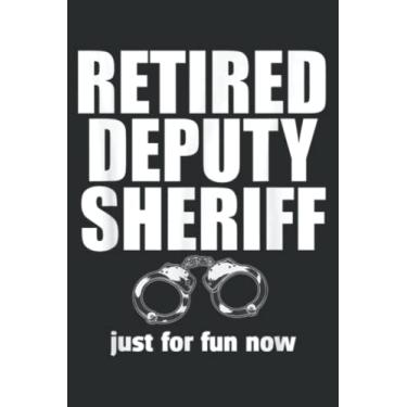 Imagem de Retired Deputy Sheriff Funny Retirement Gag Quote: Lined Journal & Diary for Writing & Notes for Girls and Women, Memo Diary Subject Notebooks Planner, 6"x9"