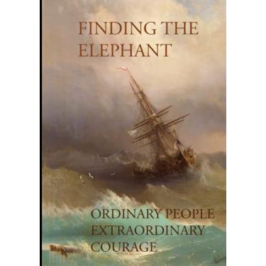 Imagem de Finding The Elephant: The true story of the brave men and women who risked everything to find their dream