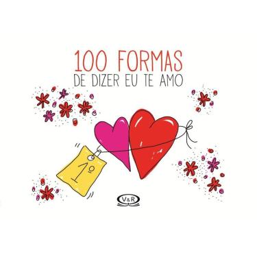 Imagem de 100 Formas De Dizer Eu Te Amo