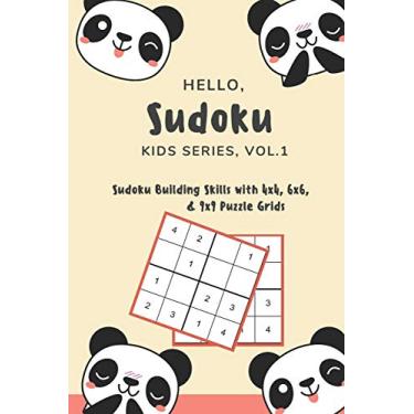 Imagem de Hello, Sudoku (Kids Series: Vol. 1) - Sudoku Building Skills with 4x4, 6x6, and 9x9 Puzzle Grids: 120 Fun But Steadily Challenging Puzzles for Developing Strong Decision Making and Cognitive Skills
