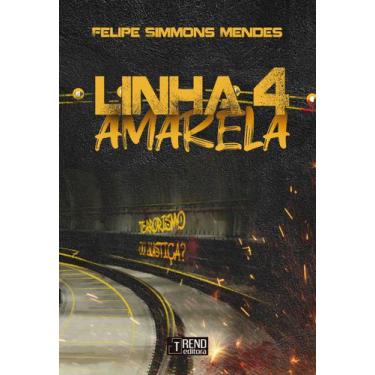 Imagem de Livro - Linha 4 amarela: Terrorismo ou justiça?