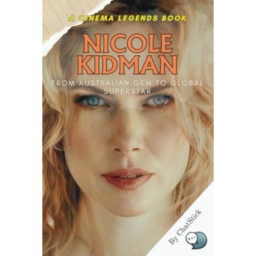 Imagem de Nicole Kidman: From Australian Gem to Global Superstar: Unveiling the Journey of an Icon: A Deep Dive into Nicole Kidman's Life and Career