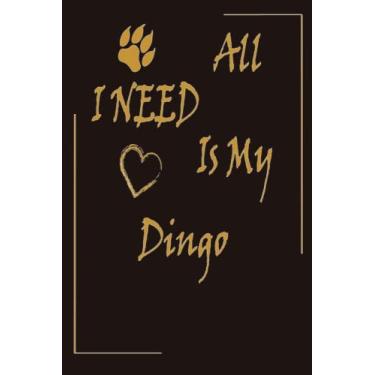 Imagem de all I need is my Dingo: Journal Dingo Notebook Wide Ruled Notebook Dingo Journal 120 Lined Pages 6x9