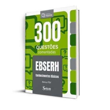Imagem de Caderno de Questões EBSERH - Conhecimentos Básicos - 300 Questões Come