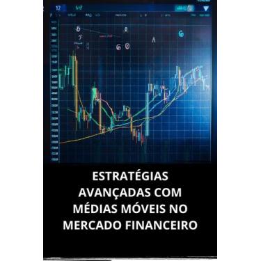 Imagem de Livro estratégias avançadas com médias móveis no mercado financeiro - 