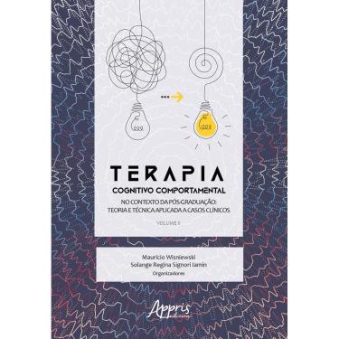 Imagem de Terapia Cognitivo Comportamental no Contexto da pós Graduação: Teoria e Técnica Aplicada a Casos Clínicos - Volume II