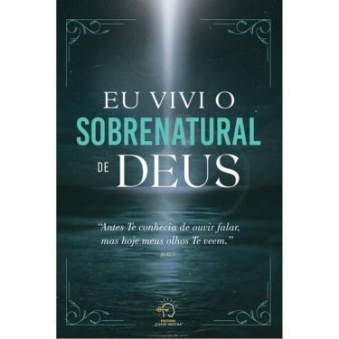 Imagem de Eu Vivi O Sobrenatural De Deus