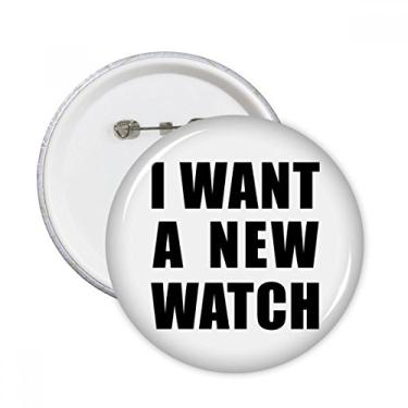 Imagem de I Want A New Watch Alfinetes redondos Emblema de botão Decoração 5 peças