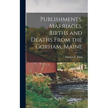 Imagem de Publishments, Marriages, Births and Deaths From the Gorham, Maine