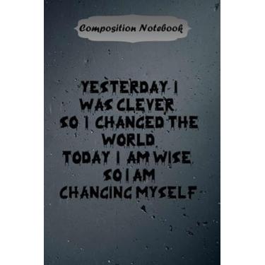 Imagem de “YESTERDAY I WAS CLEVER, SO I CHANGED THE WORLD. TODAY I AM WISE, SO I AM CHANGING MYSELF.”, horror movie, Composition Notebook for Students : Wide ... for Writing Notes, Lined Ruled 6x9 100 Pages